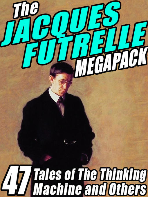 Title details for The Jacques Futrelle Megapack by Jacques Futrelle - Available